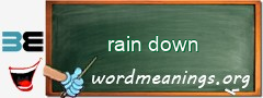WordMeaning blackboard for rain down